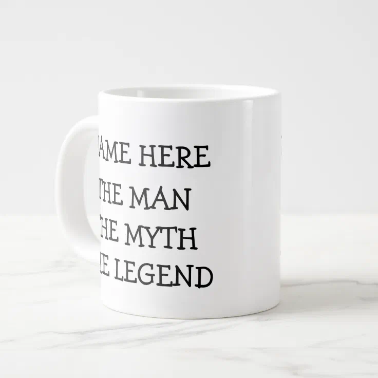 The Man The Myth The Legend Personalized Large Coffee Mug | Zazzle