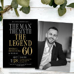 The Man The Myth The Legend Photo 60th Birthday  Invitation<br><div class="desc">His life has been a great adventure! This fabulous black men's 60th birthday party photo invitation that says "The Man The Myth The Legend" in a classic font in silver and gold would be perfect for asking people to join you as you celebrate the man in your life's 60th birthday....</div>