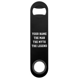The man the myth the legend speed bottle opener