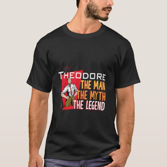 The man the myth the legend Theodore T-Shirt (Front)