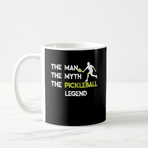 The Man The Myth The Pickleball Legend Coffee Mug