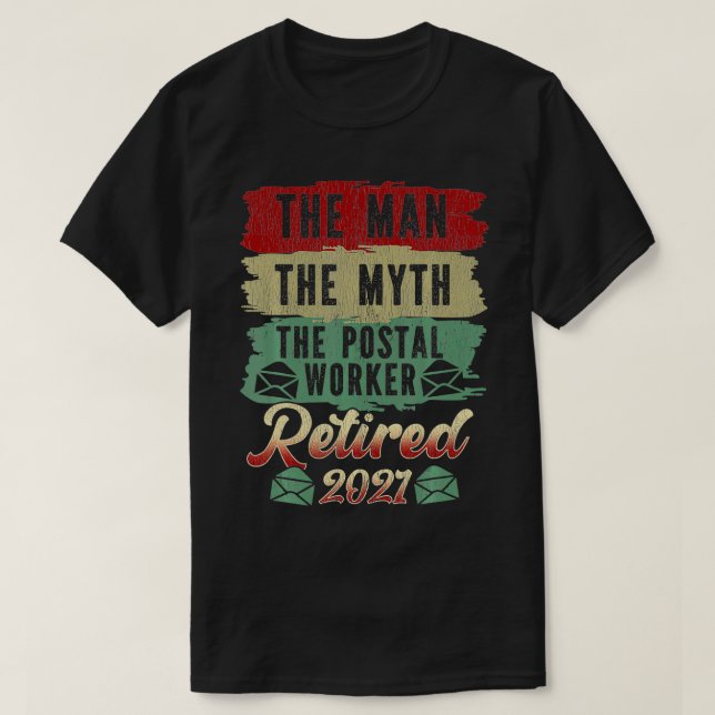 The man, the myth, the postal worker, retired 2021 T-Shirt (Design Front)