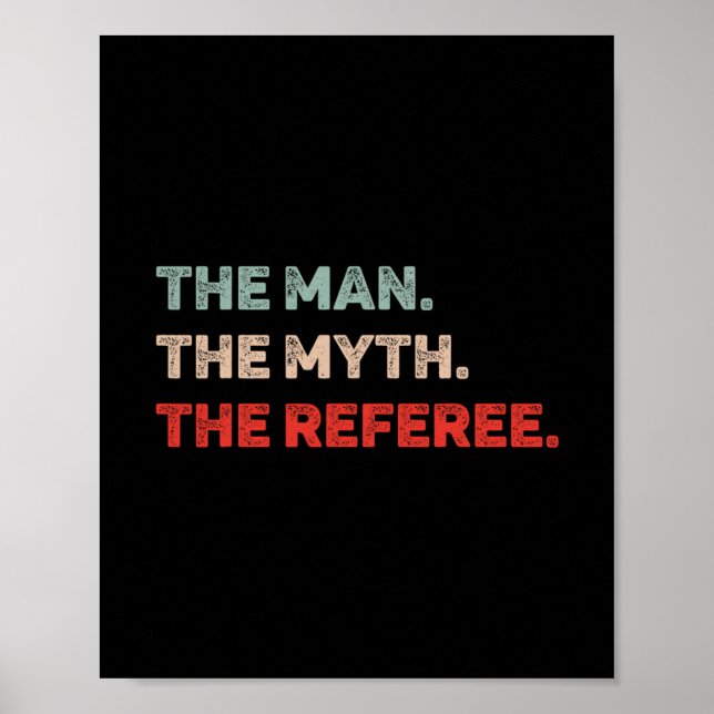 The Man The Myth The Referee Funny Referee Dad Ref Poster (Front)