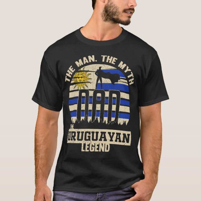 The Man The Myth The Uruguayan Legend Dad Father's T-Shirt (Front)
