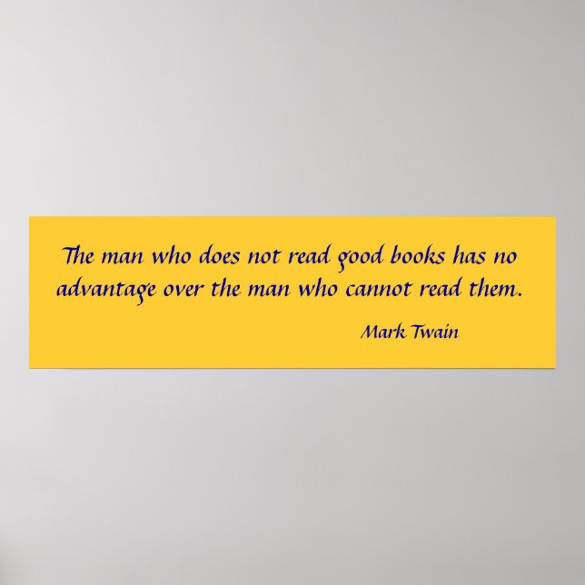 The man who does not read good books has no adv... poster (Front)