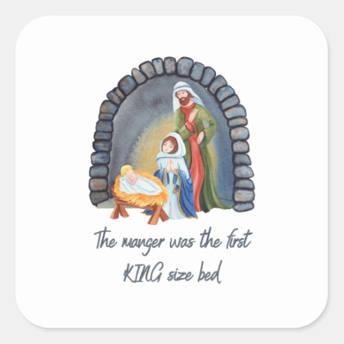 The Manger is the First King size bed Square Sticker