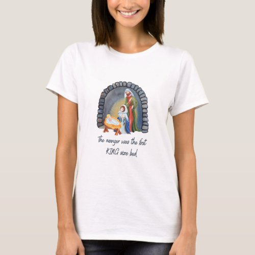 The Manger is the First King size bed T_Shirt