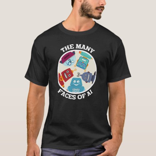 The Many Faces of AI Artificial Intelligence T_Shirt