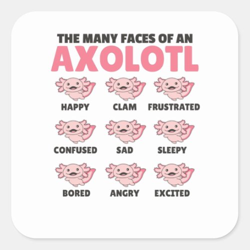 The Many Faces Of An Axolotl Funny Feelings Square Sticker