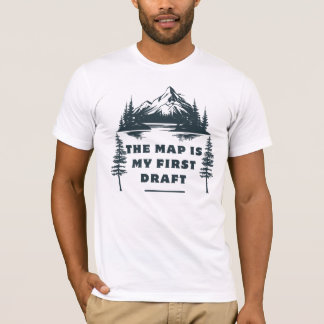 The Map is My First Draft… Then I Improvise T-Shirt