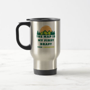 The Map is My First Draft. Then I Improvise Travel Mug