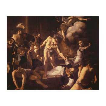 The Martyrdom Of Saint Matthew By Caravaggio 1600 Wood Wall Decor by TheArts at Zazzle