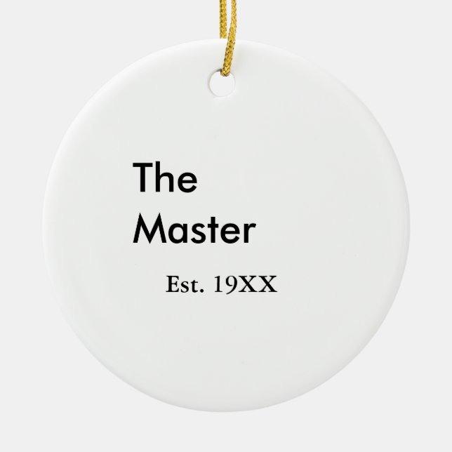 The Master boss name est year date man king title Ceramic Ornament (Front)