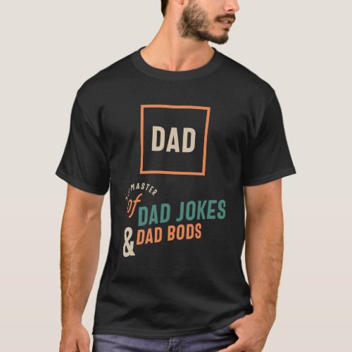 The Master of Dad Jokes and Dad Bods _ Dad Grandpa T_Shirt