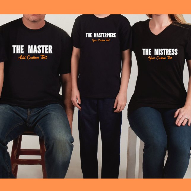 The Mastress Customizable Family Matching T-Shirt (Family Matching Clothes for The Master, Mistress and Masterpiece.  Let's customize your family name.)