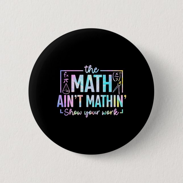 The Math Ain't Mathin Funny Math Teacher  Button (Front)