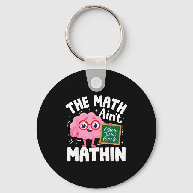 The Math Ain't Mathin Funny Math Teacher  Keychain (Front)
