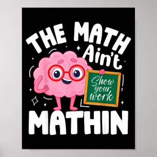 The Math Ain't Mathin Funny Math Teacher  Poster