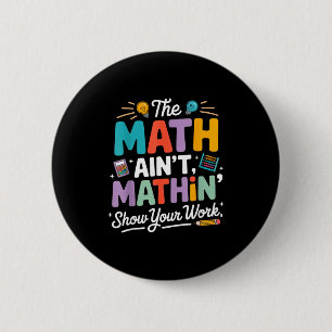 The math ain't mathin funny teacher nerd meme  button
