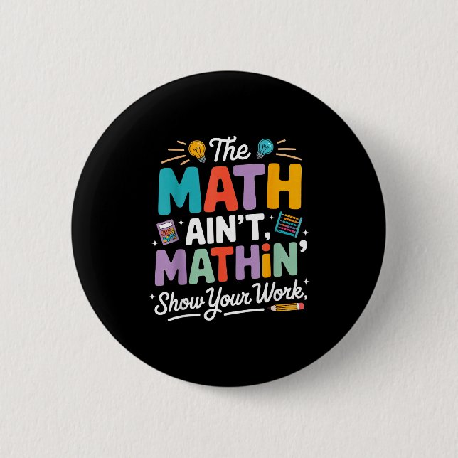 The math ain't mathin funny teacher nerd meme  button (Front)