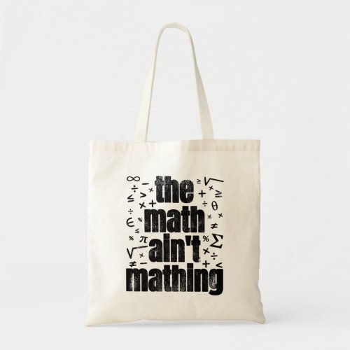 The Math Aint Mathing Tote Bag