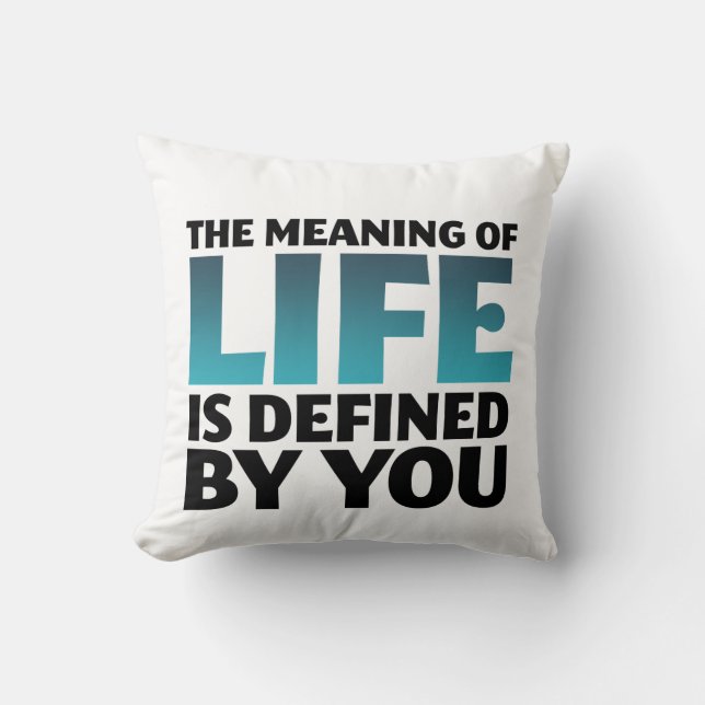 The Meaning of Life Typography Art Pillow (Front)