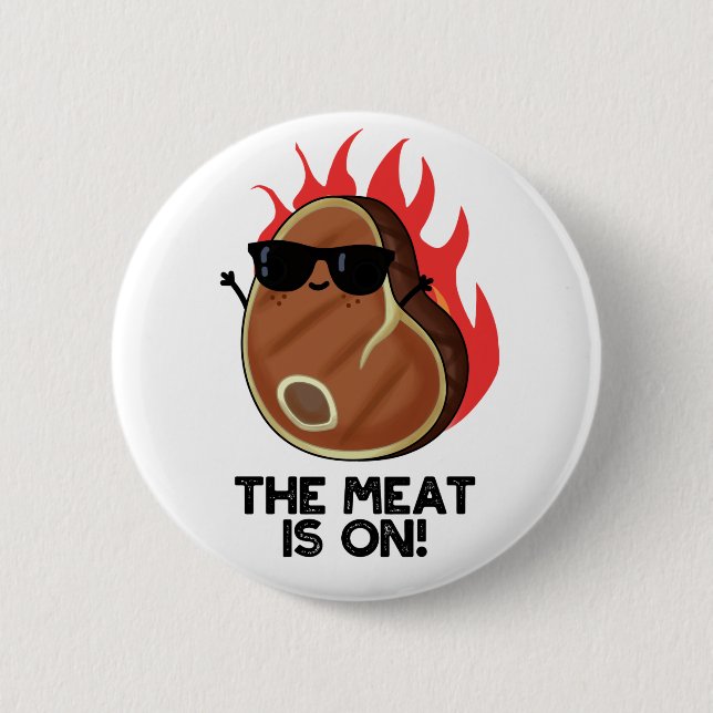 The Meat Is On Funny Food Steak Pun  Button (Front)
