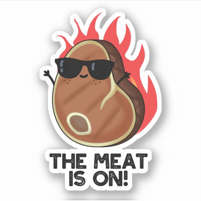 The Meat Is On Funny Food Steak Pun  Sticker (Front)