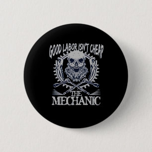 The Mechanic Isn’t Cheap Classic - Skilled Labor I Button