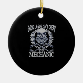 The Mechanic Isn’t Cheap Classic - Skilled Labor I Ceramic Ornament