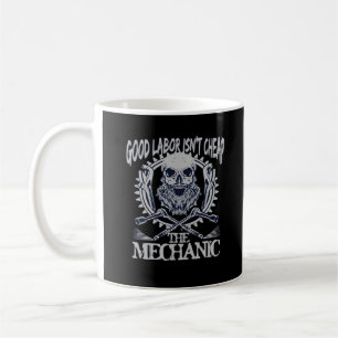 The Mechanic Isn’t Cheap Classic - Skilled Labor I Coffee Mug