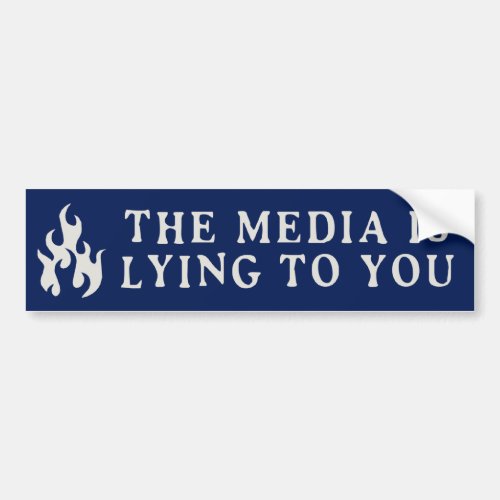 The Media Is Lying To You Bumper Sticker