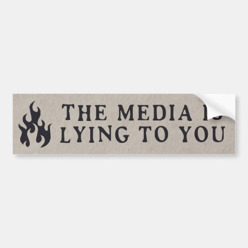 The Media Is Lying To You Bumper Sticker