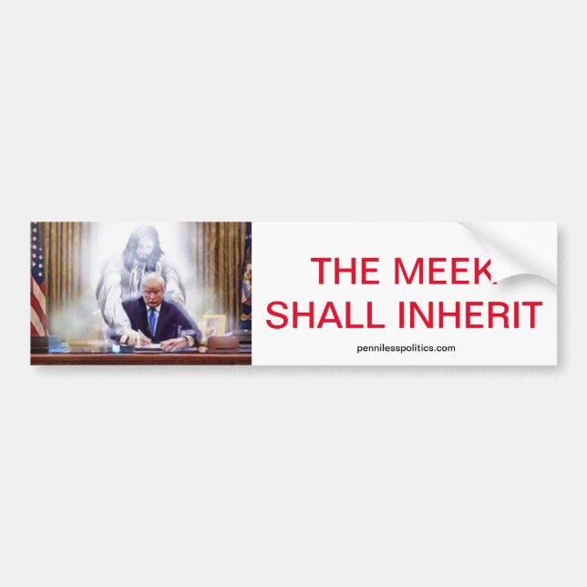 The Meek Shall Inherit Bumper Sticker (Front)