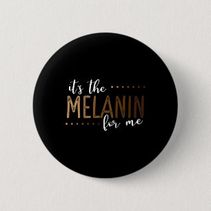 The Melanin For Me African American Black History Button