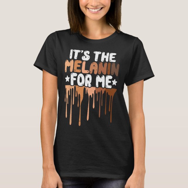 The Melanin For Me Melanated Black History Junetee T-Shirt (Front)