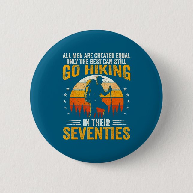 The Men Still Go Hiking In Their Seventies Funny H Button (Front)