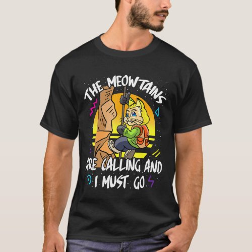 The Meowtains Are Calling And I Must Go Climber Cl T_Shirt