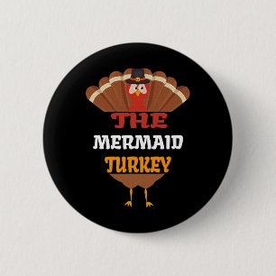 The Mermaid Turkey Matching Family Group Thanksgiv Button