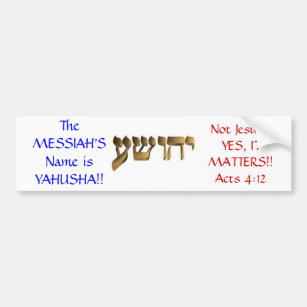 The Messiah's Name is Yahusha!! Bumper Sticker