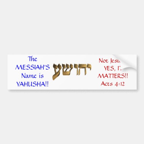 The Messiahs Name is Yahusha Bumper Sticker