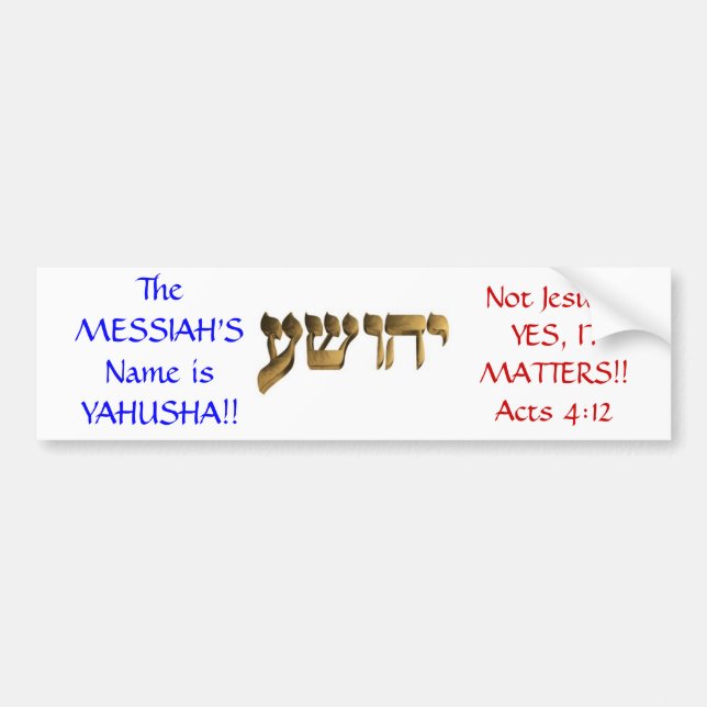 The Messiah's Name is Yahusha!! Bumper Sticker (Front)