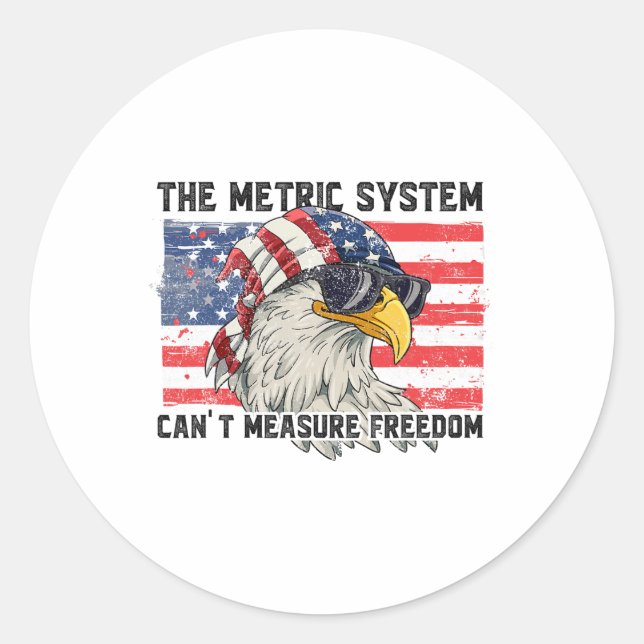 The Metric System Can't Measure Freedom  Classic Round Sticker (Front)