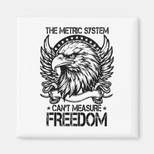 The Metric System Can't Measure Freedom Shirt 4th Magnet