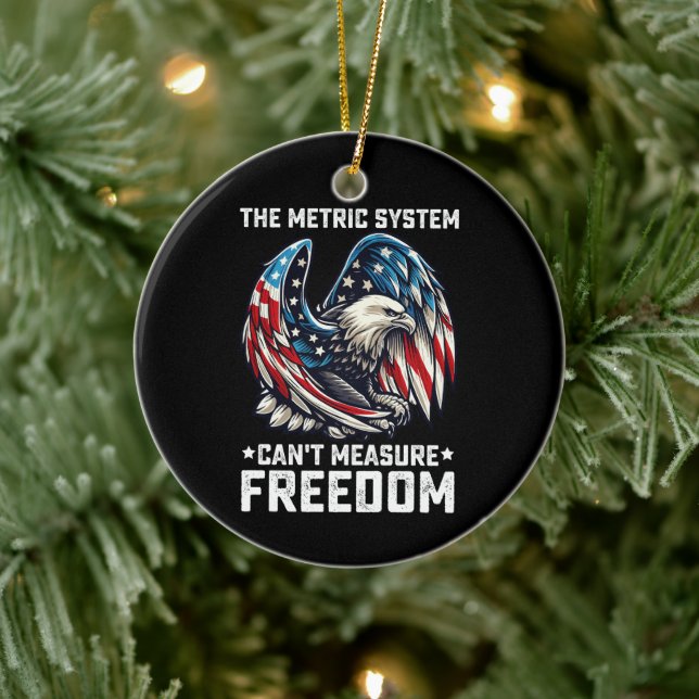 The Metric System Can't Measure Freedom Usa Eagle  Ceramic Ornament (Tree)