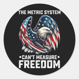 The Metric System Can't Measure Freedom Usa Eagle Classic Round Sticker