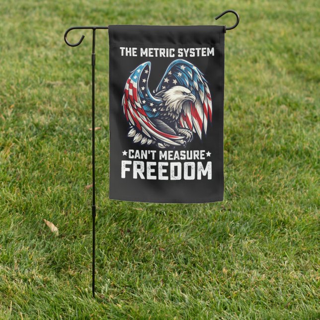 The Metric System Can't Measure Freedom Usa Eagle  Garden Flag (In SItu)