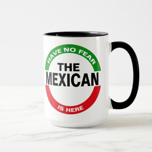 The Mexican Is Here HHM Mug