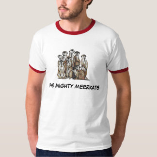 THE MIGHTY MEERKATS T-Shirt