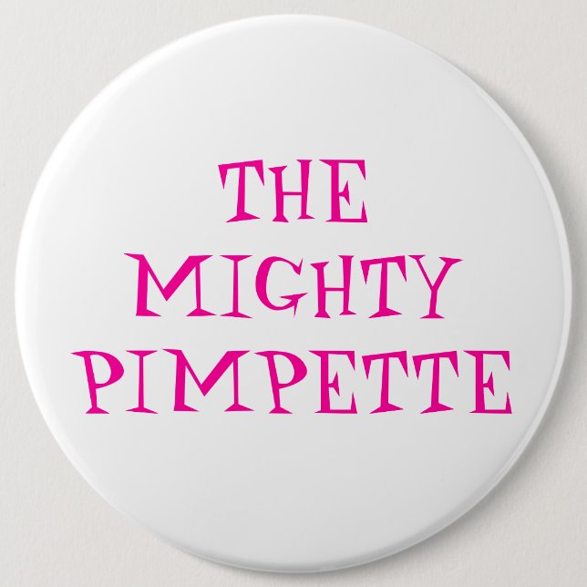 THE MIGHTYPIMPETTE BUTTON (Front)